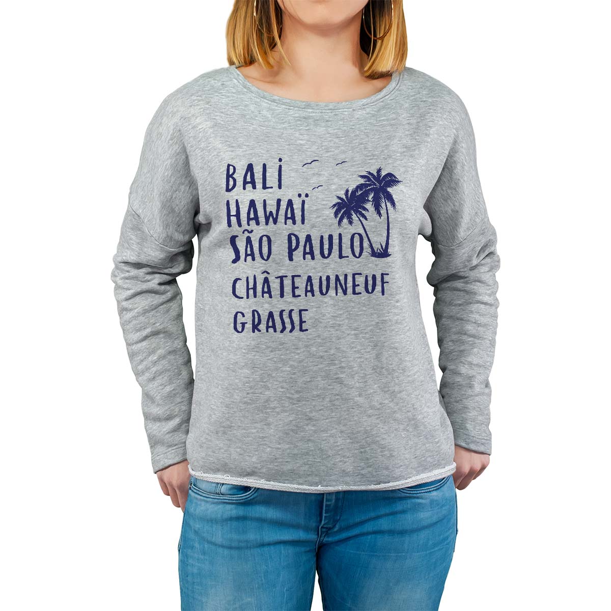 Sweat shirt gris pour femme avec le message personnalisé marine bali hawaï sao-paulo châteauneuf-grasse