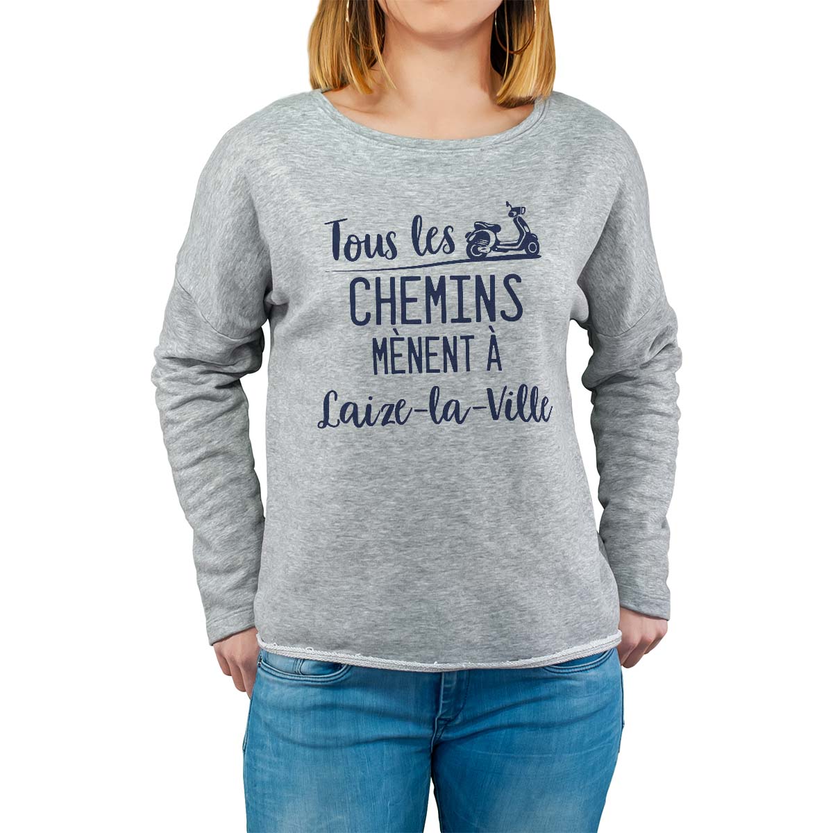 Sweat shirt gris pour femme avec le message personnalisé marine tous les chemins mènent à laize-la-ville