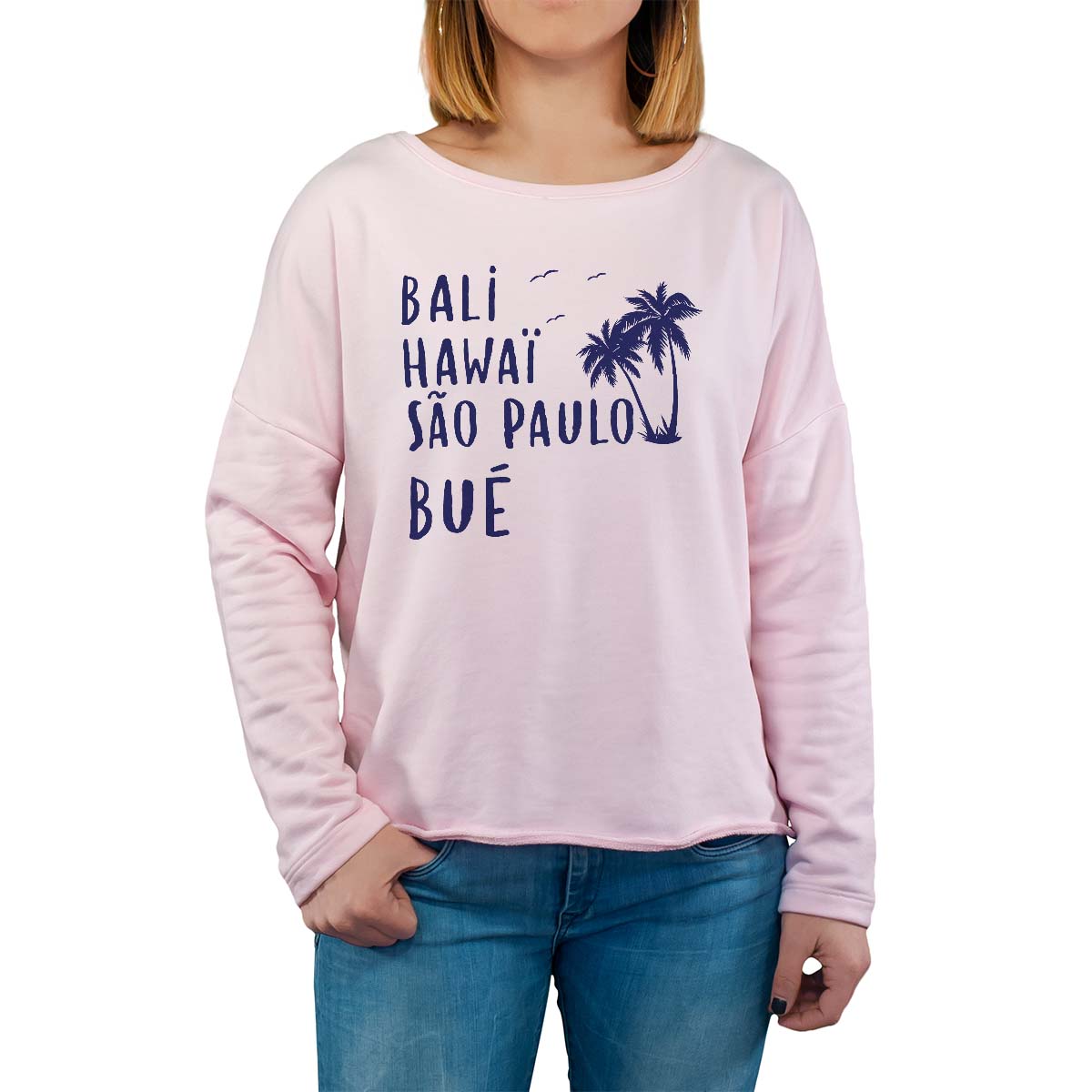 Sweat shirt rose pour femme avec le message personnalisé marine bali hawaï sao-paulo bué