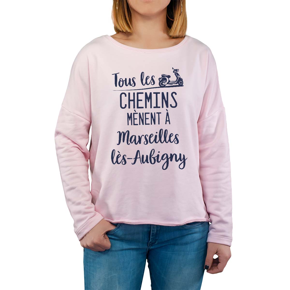 Sweat shirt rose pour femme avec le message personnalisé marine tous les chemins mènent à marseilles-lès-aubigny