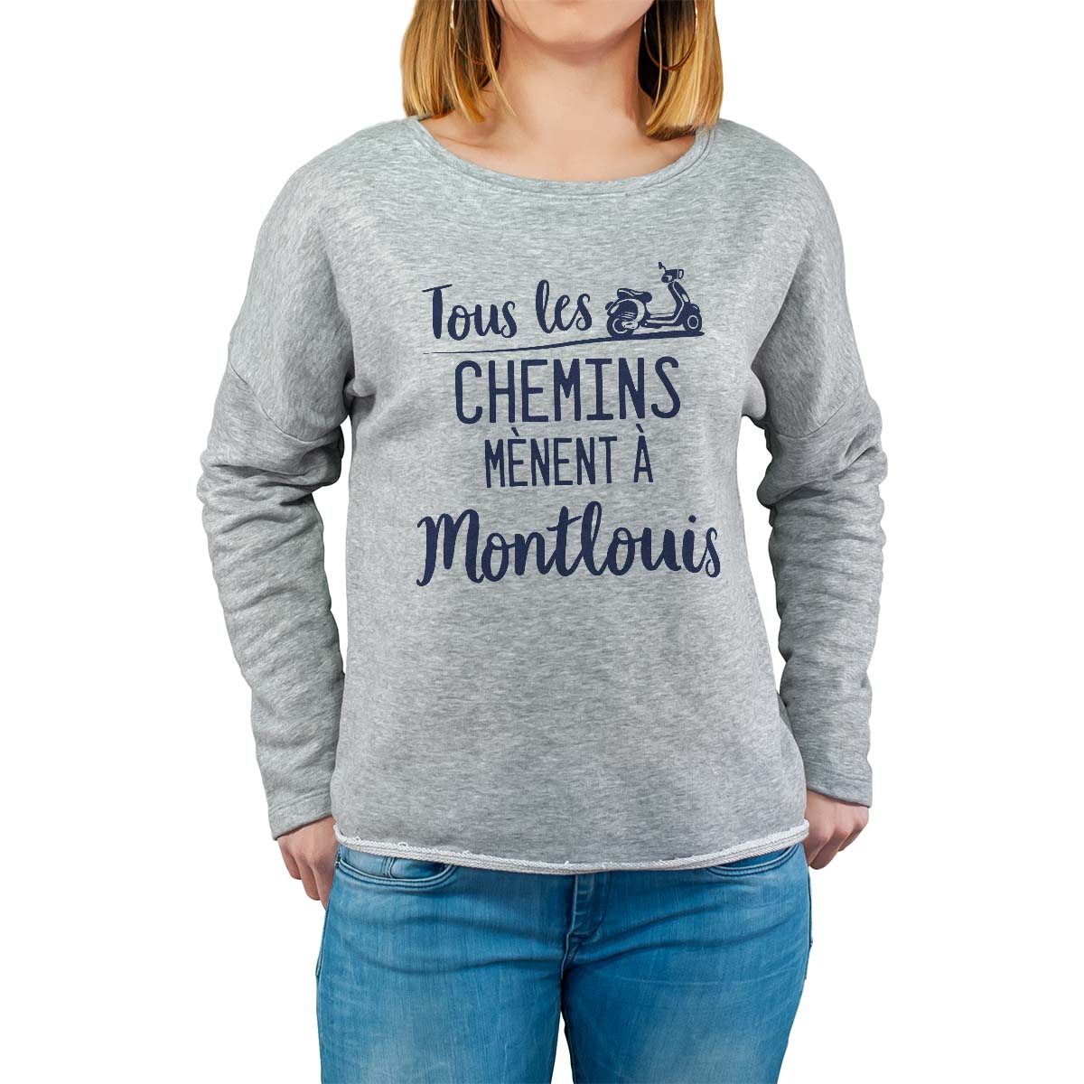 Sweat shirt gris pour femme avec le message personnalisé marine tous les chemins mènent à montlouis