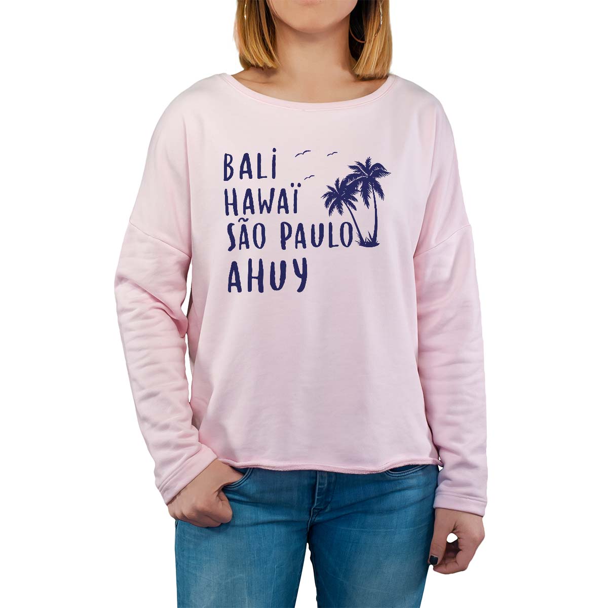 Sweat shirt rose pour femme avec le message personnalisé marine bali hawaï sao-paulo ahuy
