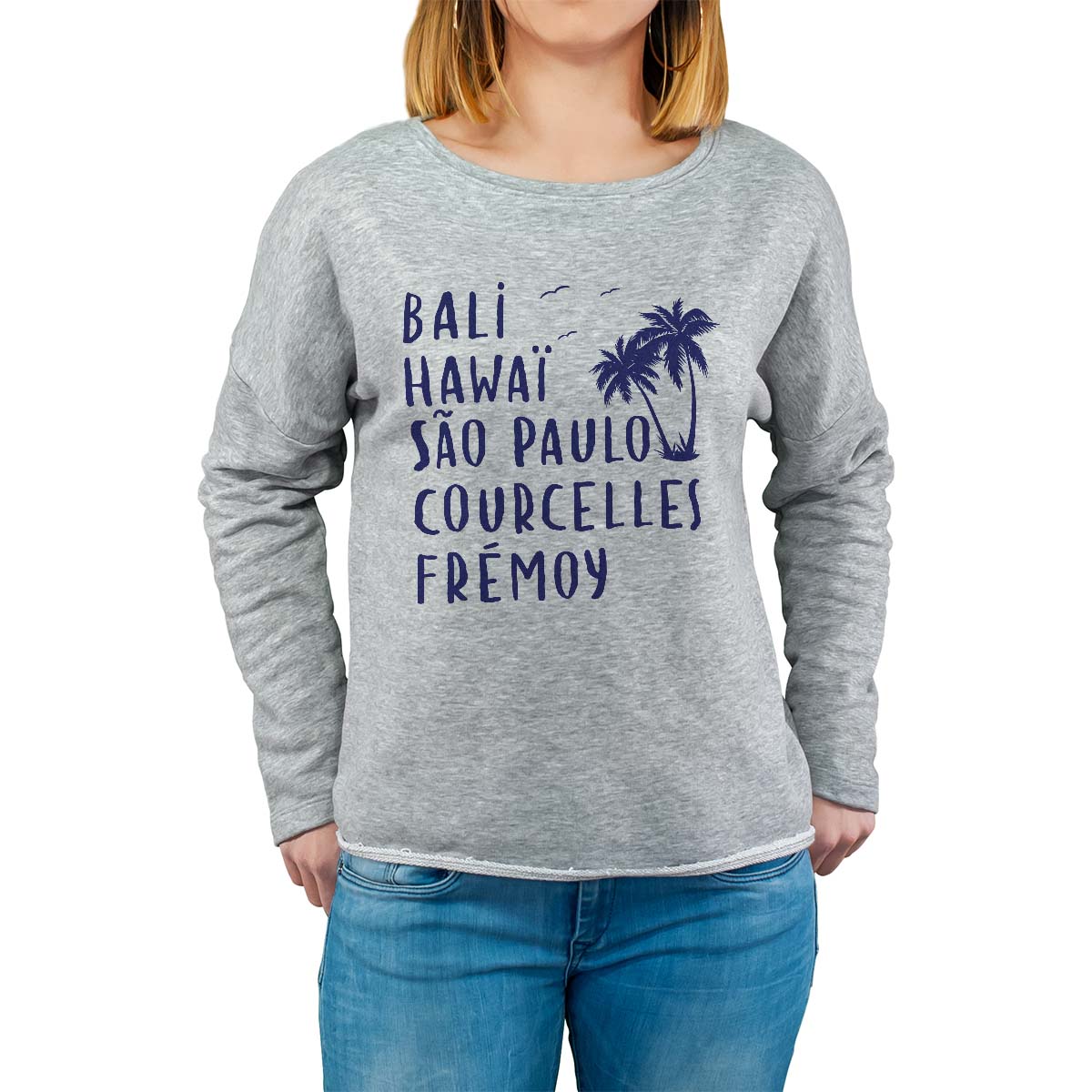 Sweat shirt gris pour femme avec le message personnalisé marine bali hawaï sao-paulo courcelles-frémoy