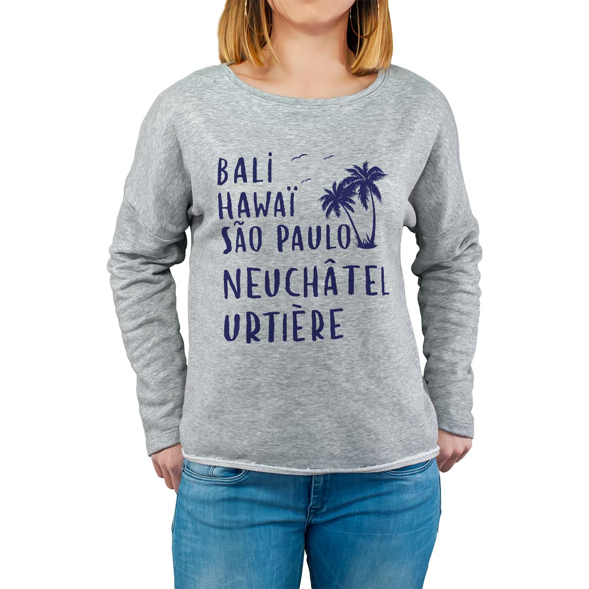 Sweat shirt gris pour femme avec le message personnalisé marine bali hawaï sao-paulo neuchâtel-urtière