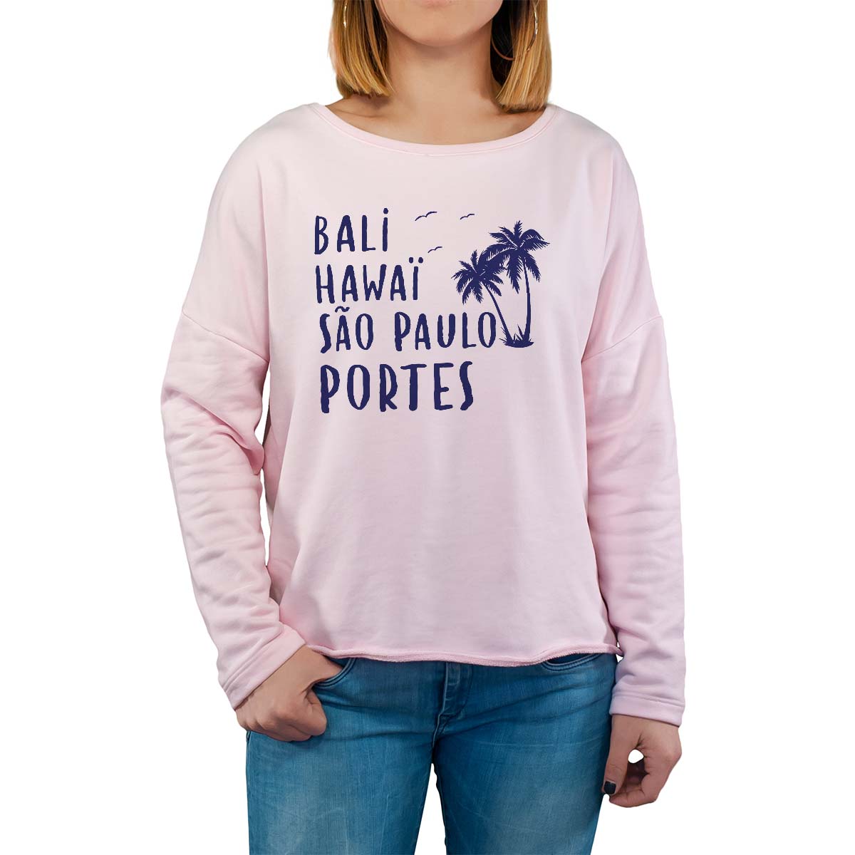Sweat shirt rose pour femme avec le message personnalisé marine bali hawaï sao-paulo portes