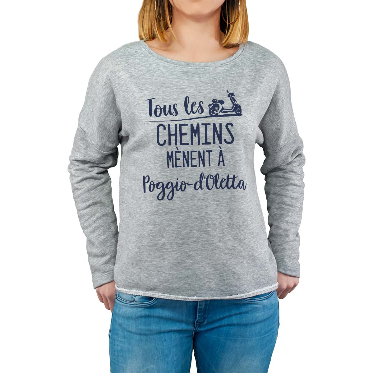 Sweat shirt gris pour femme avec le message personnalisé marine tous les chemins mènent à poggio-d'oletta