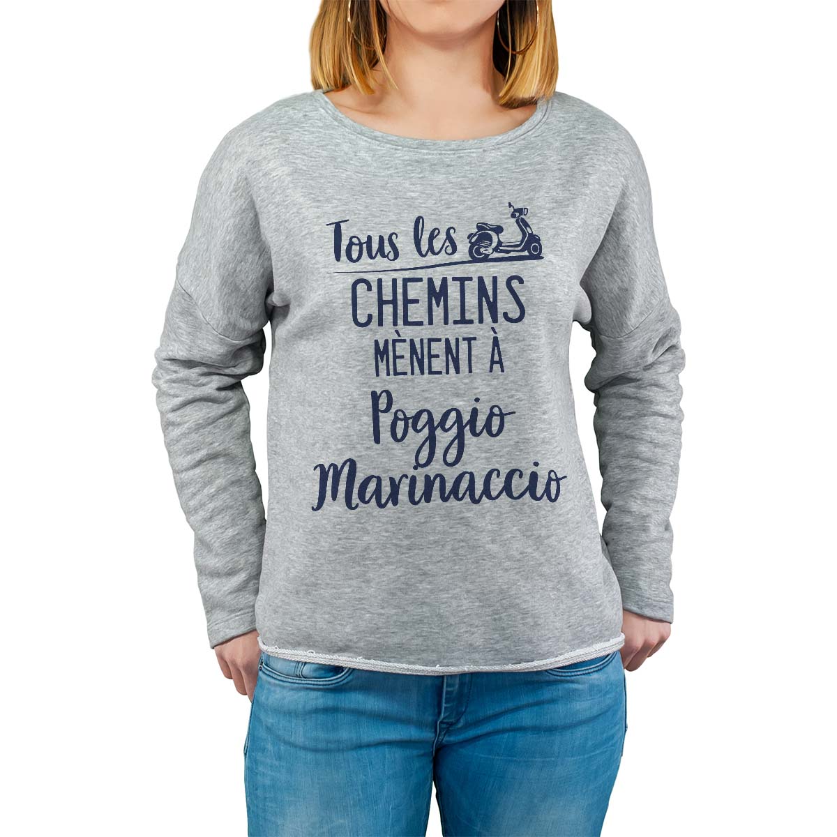 Sweat shirt gris pour femme avec le message personnalisé marine tous les chemins mènent à poggio-marinaccio