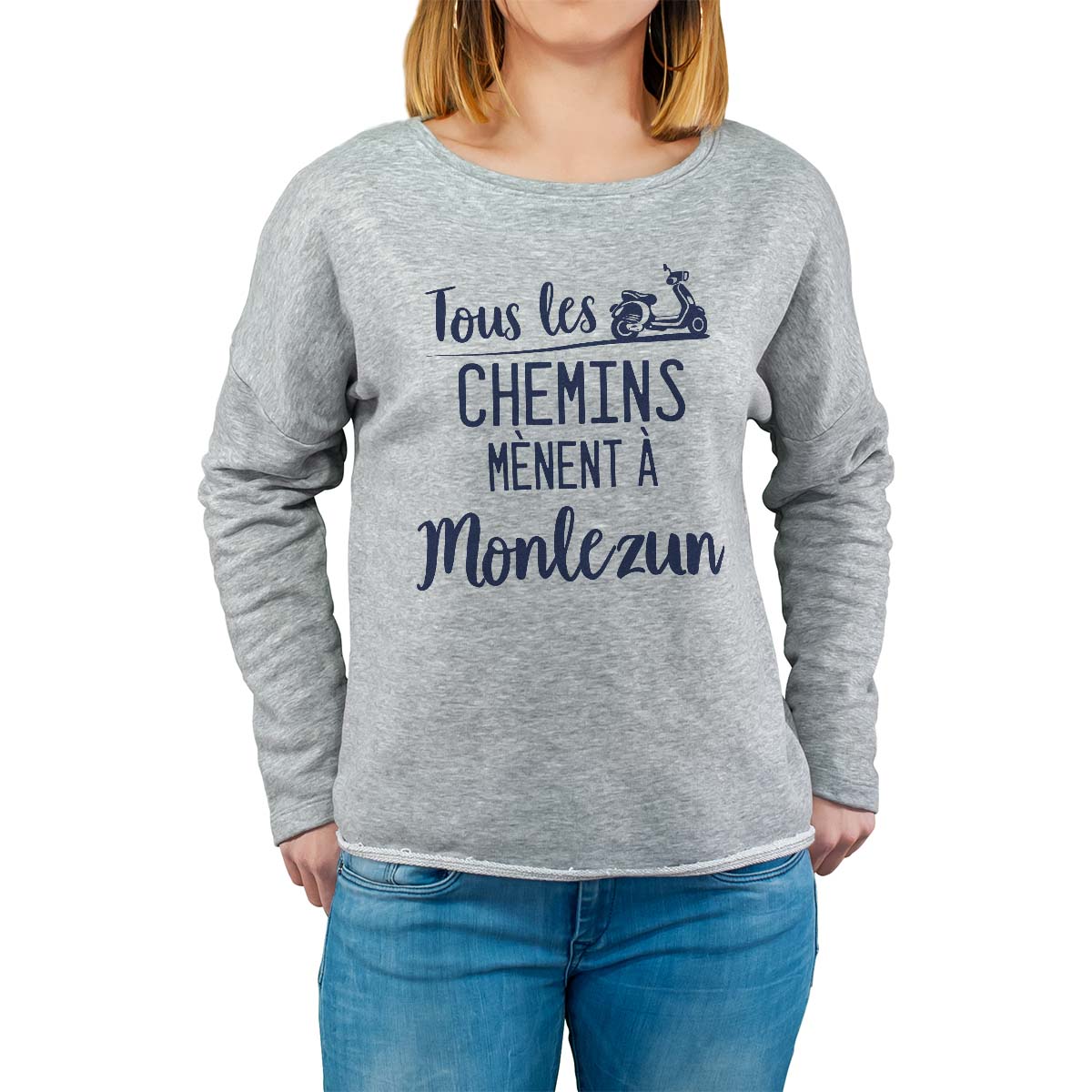 Sweat shirt gris pour femme avec le message personnalisé marine tous les chemins mènent à monlezun
