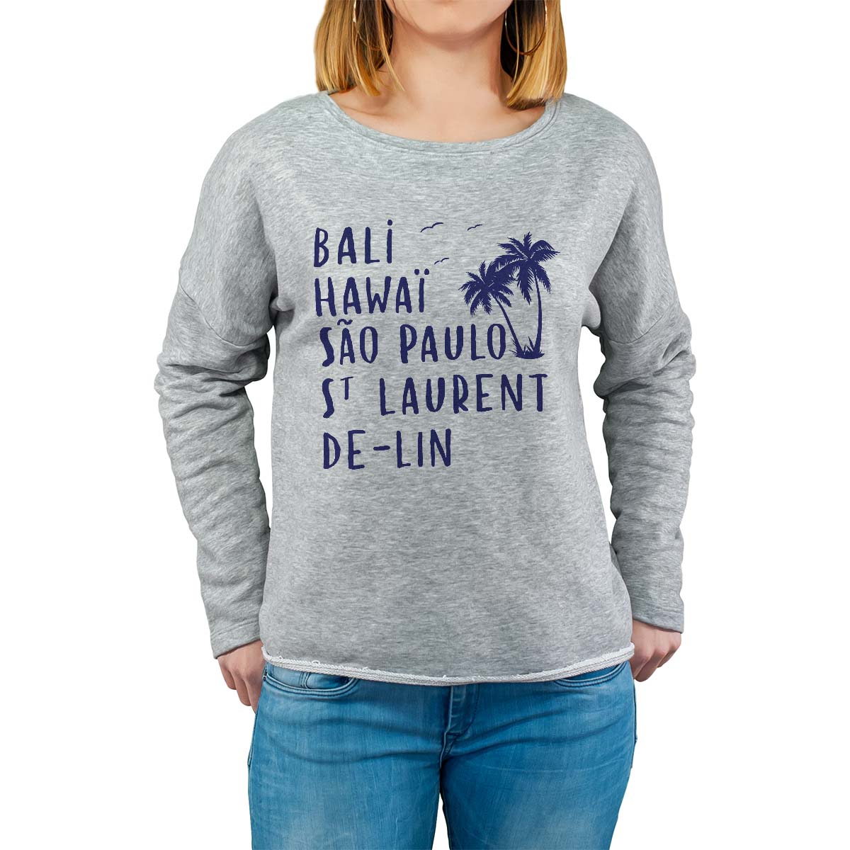 Sweat shirt gris pour femme avec le message personnalisé marine bali hawaï sao-paulo saint-laurent-de-lin