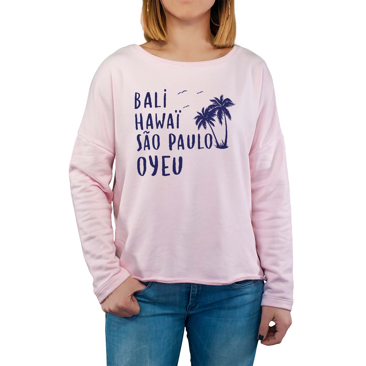 Sweat shirt rose pour femme avec le message personnalisé marine bali hawaï sao-paulo oyeu