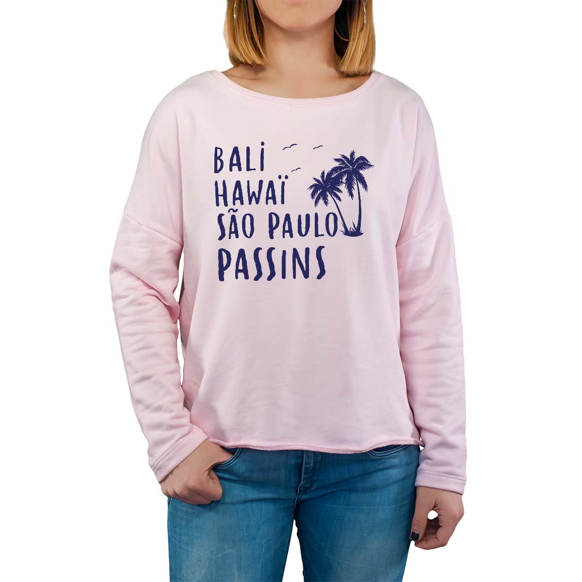 Sweat shirt rose pour femme avec le message personnalisé marine bali hawaï sao-paulo passins