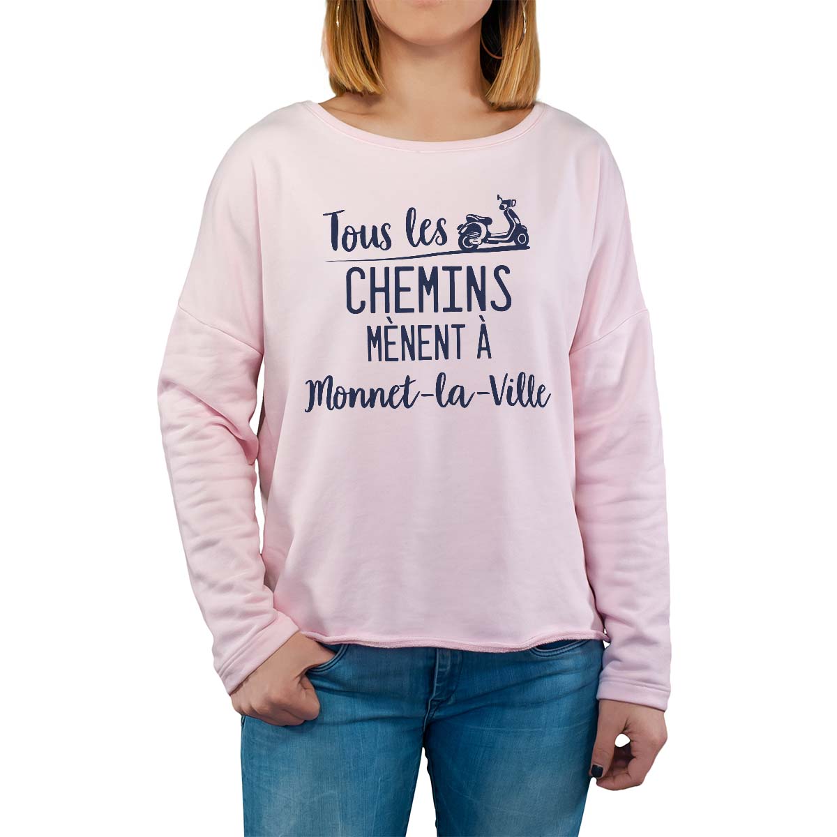 Sweat shirt rose pour femme avec le message personnalisé marine tous les chemins mènent à monnet-la-ville