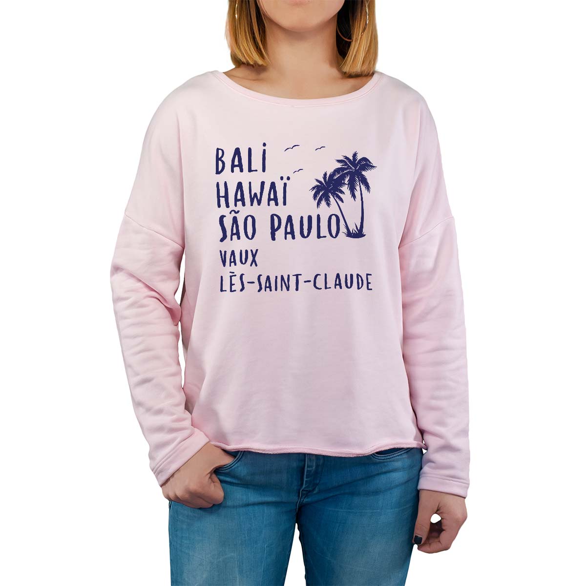 Sweat shirt rose pour femme avec le message personnalisé marine bali hawaï sao-paulo vaux-lès-saint-claude
