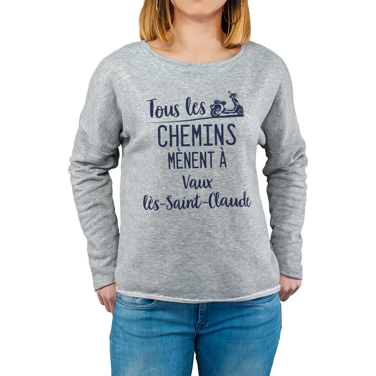 Sweat shirt gris pour femme avec le message personnalisé marine tous les chemins mènent à vaux-lès-saint-claude
