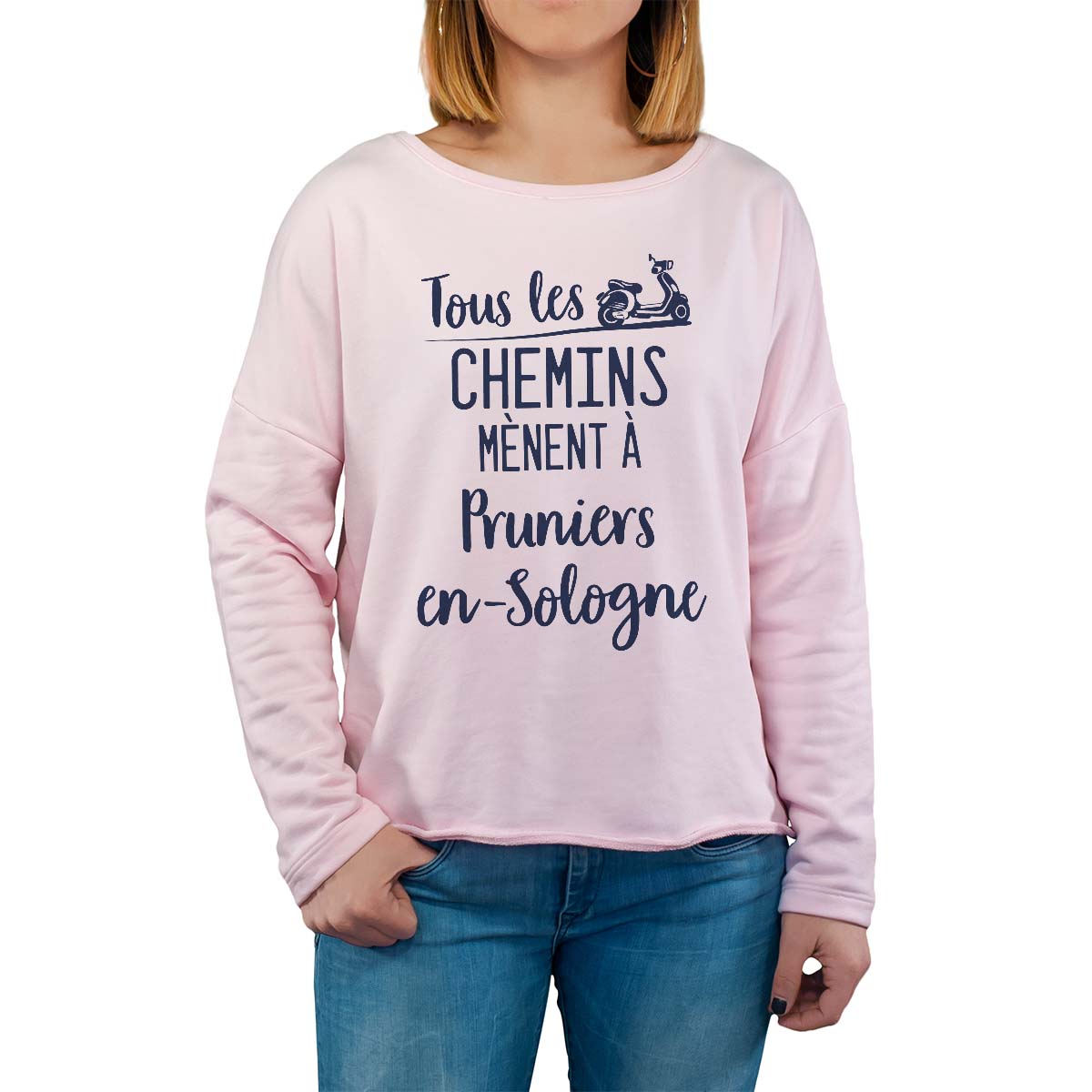 Sweat shirt rose pour femme avec le message personnalisé marine tous les chemins mènent à pruniers-en-sologne