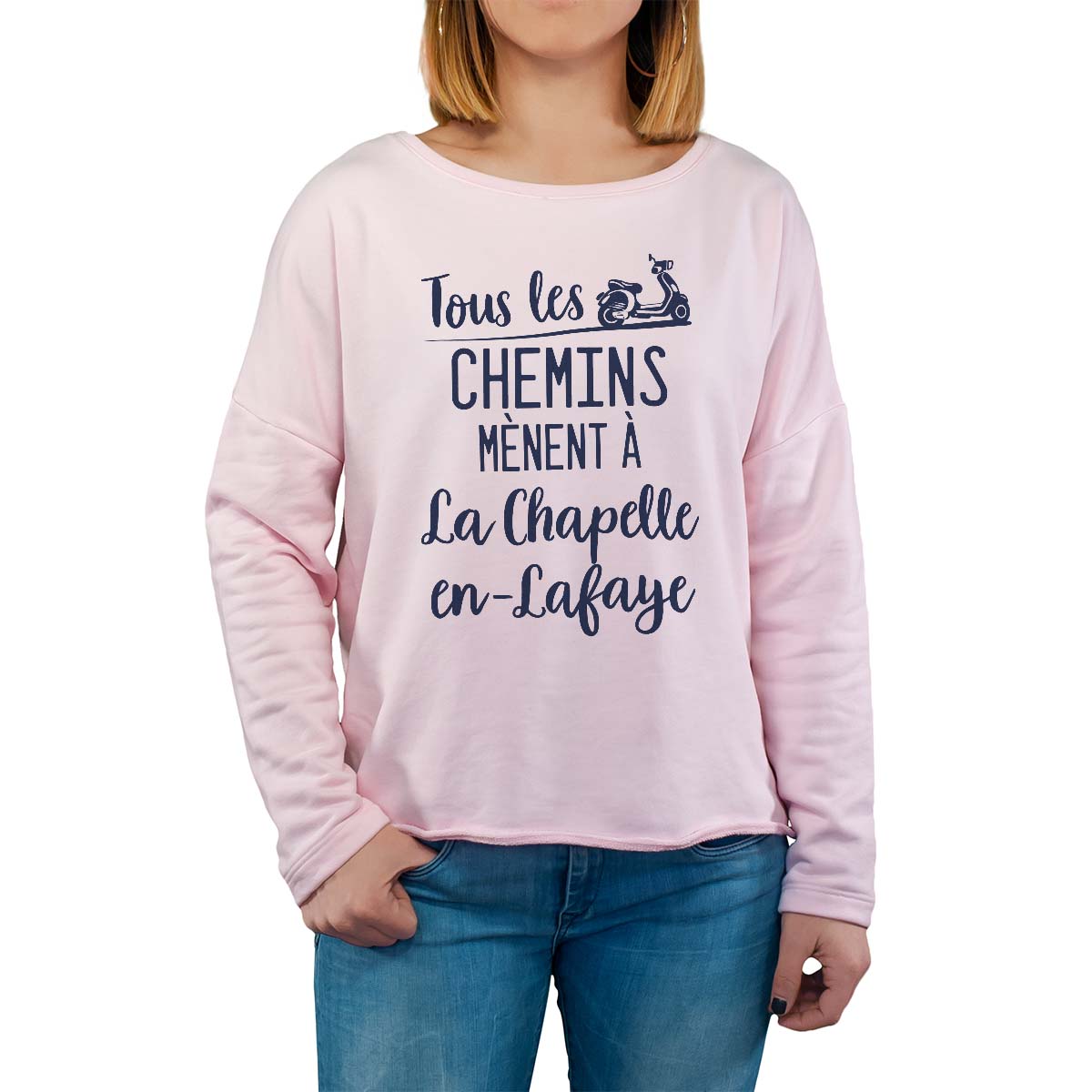 Sweat shirt rose pour femme avec le message personnalisé marine tous les chemins mènent à la chapelle-en-lafaye