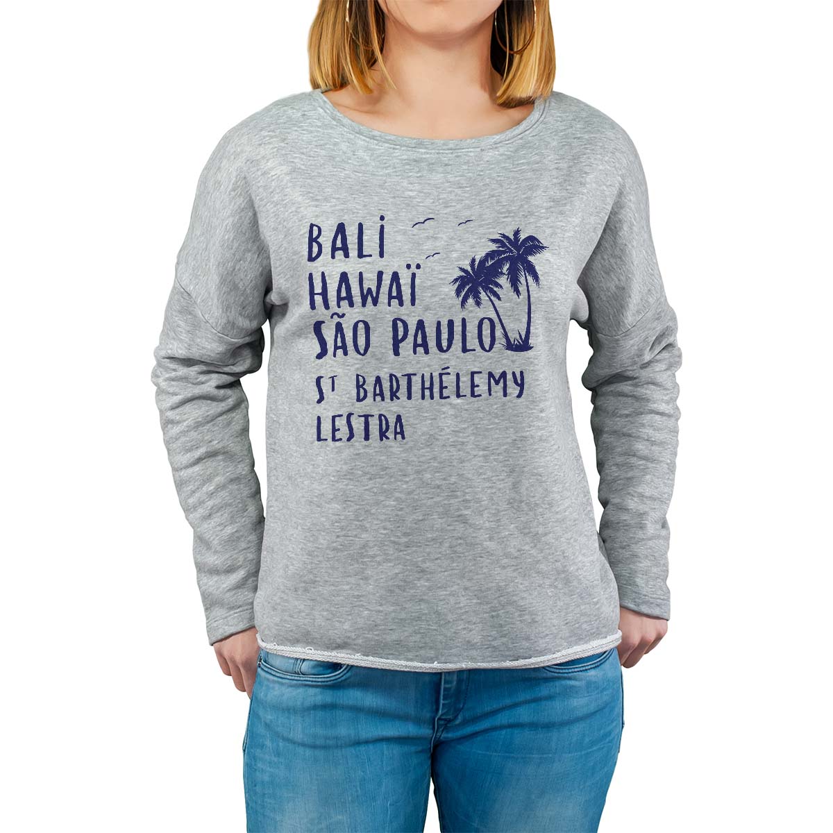 Sweat shirt gris pour femme avec le message personnalisé marine bali hawaï sao-paulo saint-barthélemy-lestra