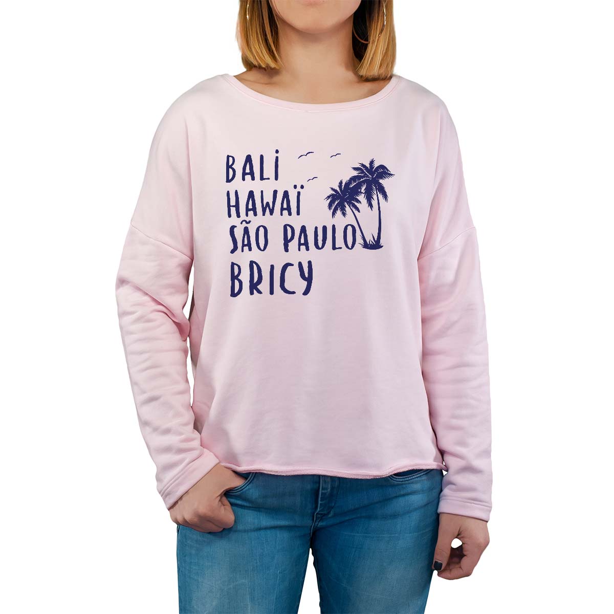 Sweat shirt rose pour femme avec le message personnalisé marine bali hawaï sao-paulo bricy