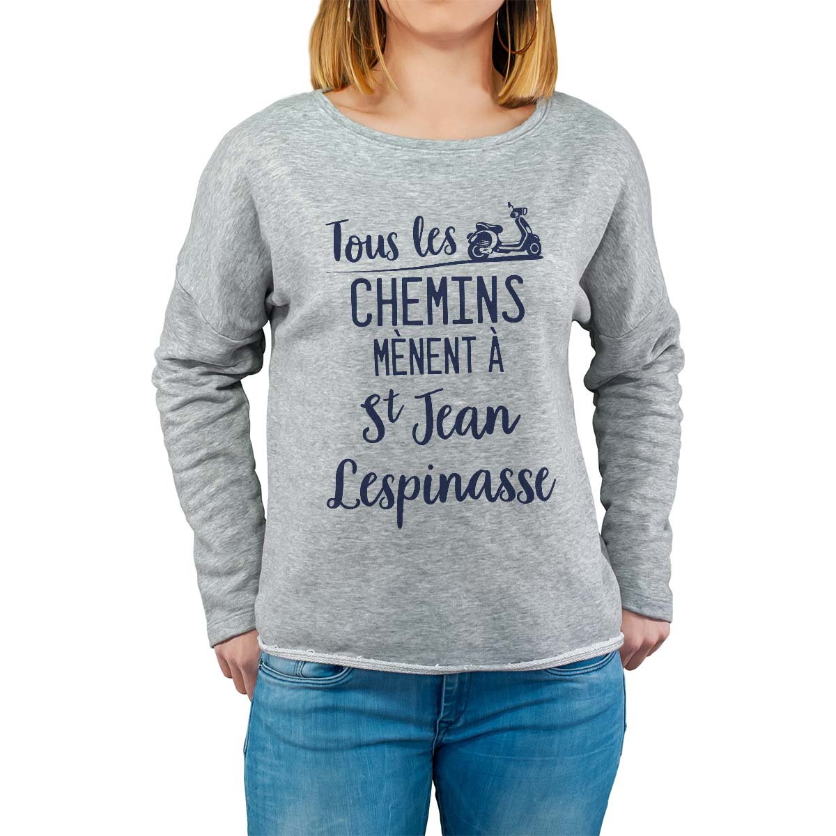 Sweat shirt gris pour femme avec le message personnalisé marine tous les chemins mènent à saint-jean-lespinasse