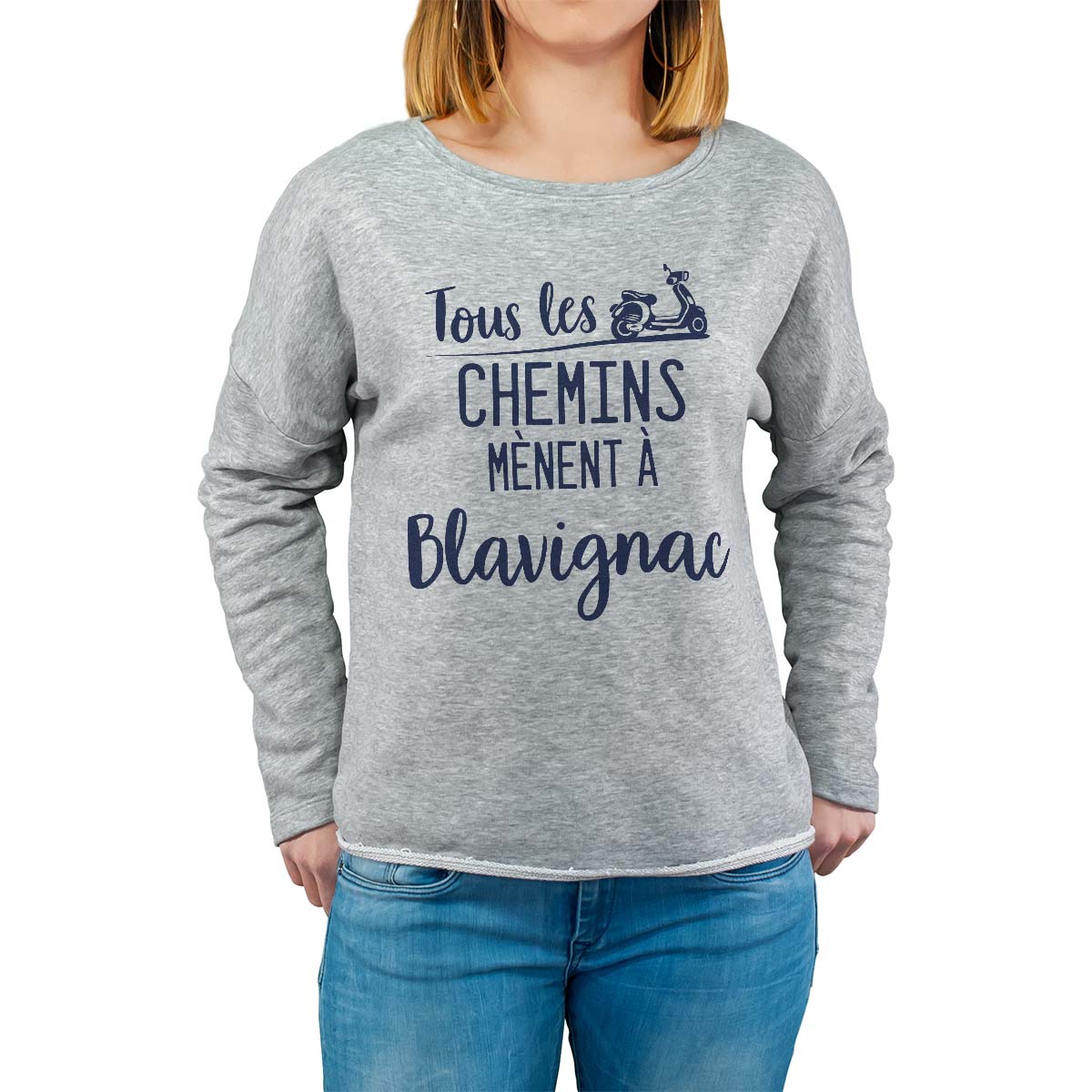 Sweat shirt gris pour femme avec le message personnalisé marine tous les chemins mènent à blavignac