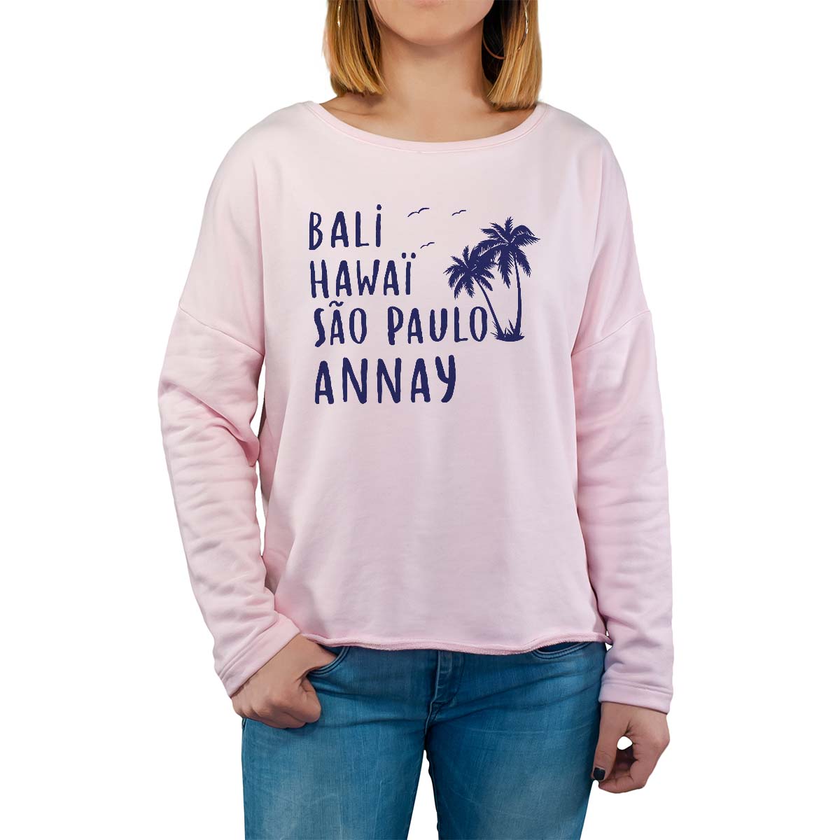 Sweat shirt rose pour femme avec le message personnalisé marine bali hawaï sao-paulo annay