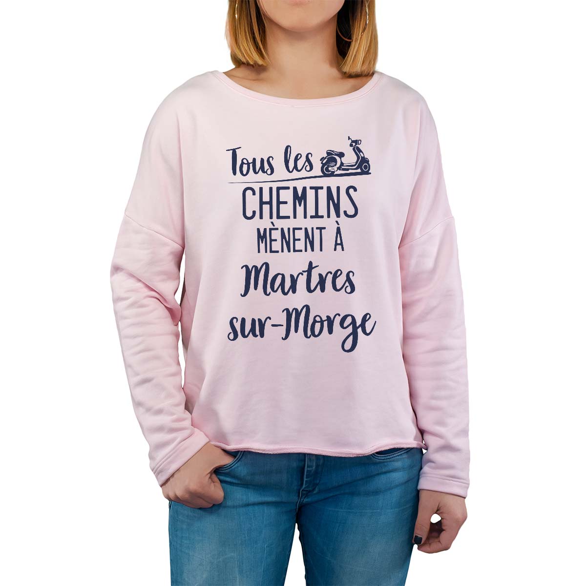 Sweat shirt rose pour femme avec le message personnalisé marine tous les chemins mènent à martres-sur-morge