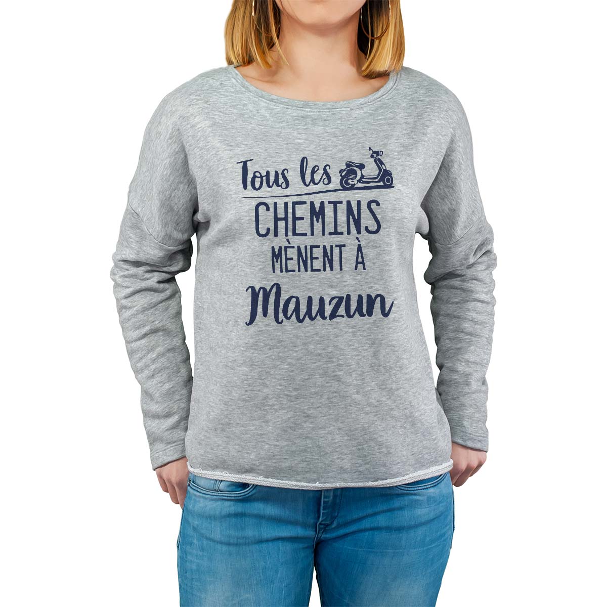 Sweat shirt gris pour femme avec le message personnalisé marine tous les chemins mènent à mauzun