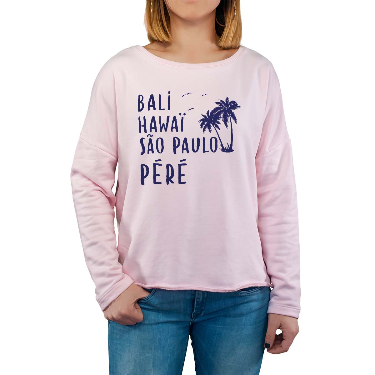 Sweat shirt rose pour femme avec le message personnalisé marine bali hawaï sao-paulo péré