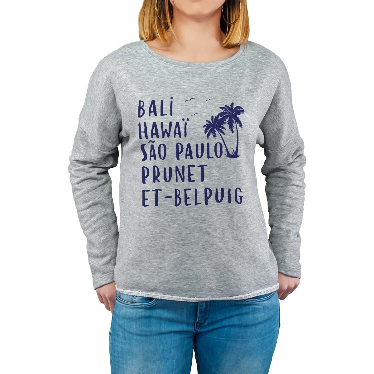 Sweat shirt gris pour femme avec le message personnalisé marine bali hawaï sao-paulo prunet-et-belpuig