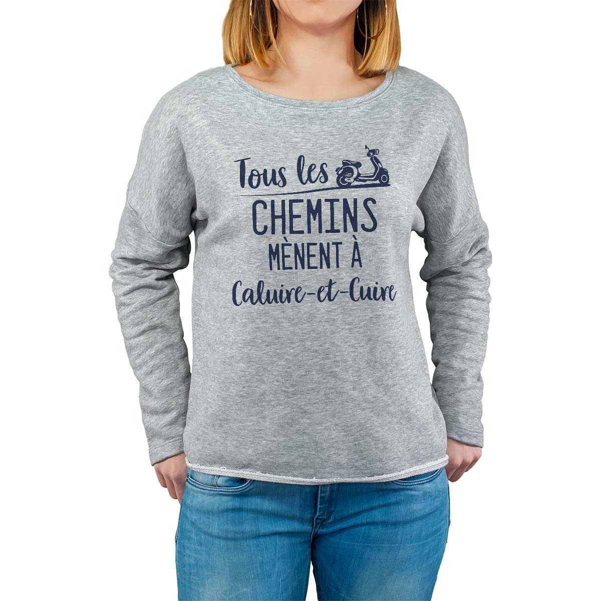 Sweat shirt gris pour femme avec le message personnalisé marine tous les chemins mènent à caluire-et-cuire