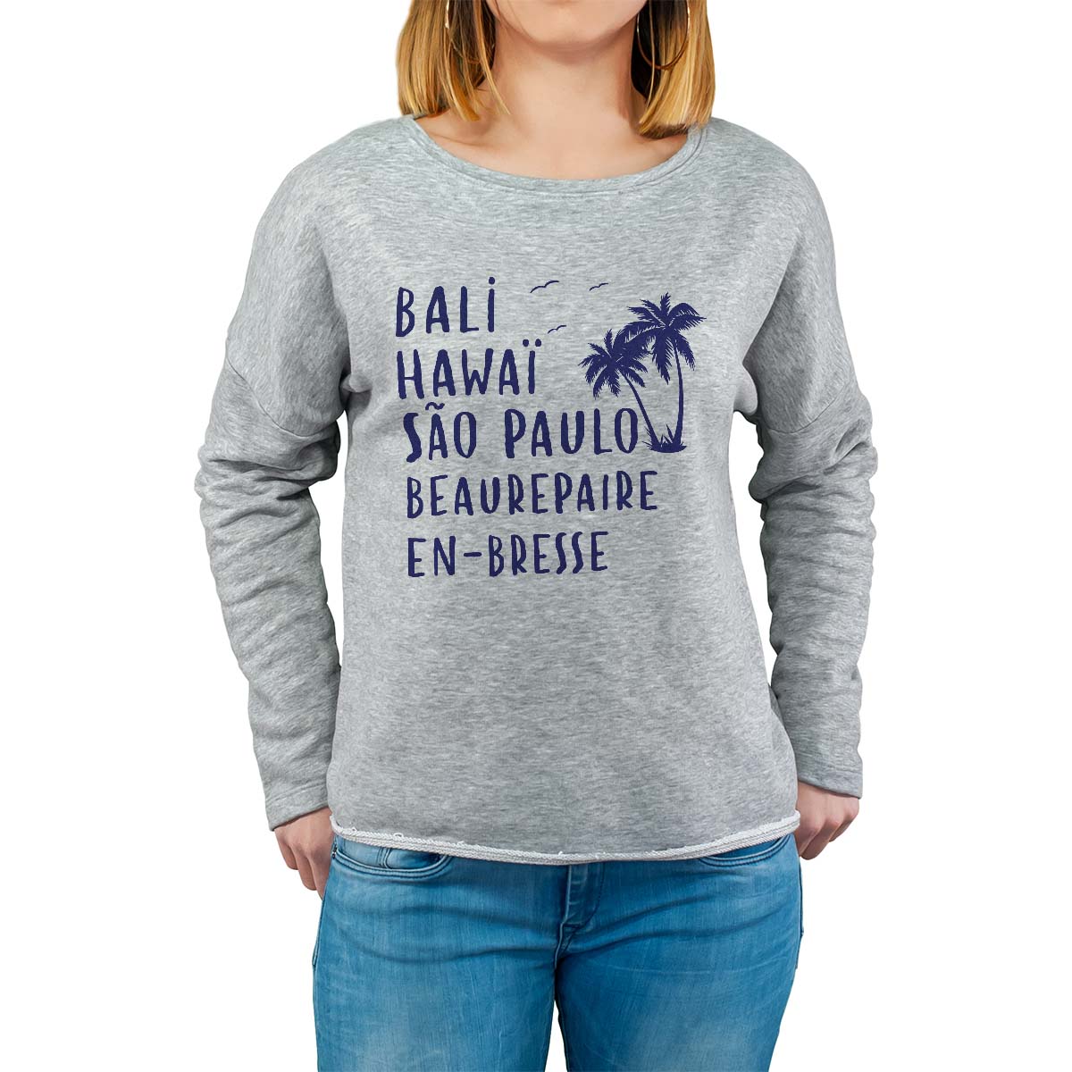Sweat shirt gris pour femme avec le message personnalisé marine bali hawaï sao-paulo beaurepaire-en-bresse
