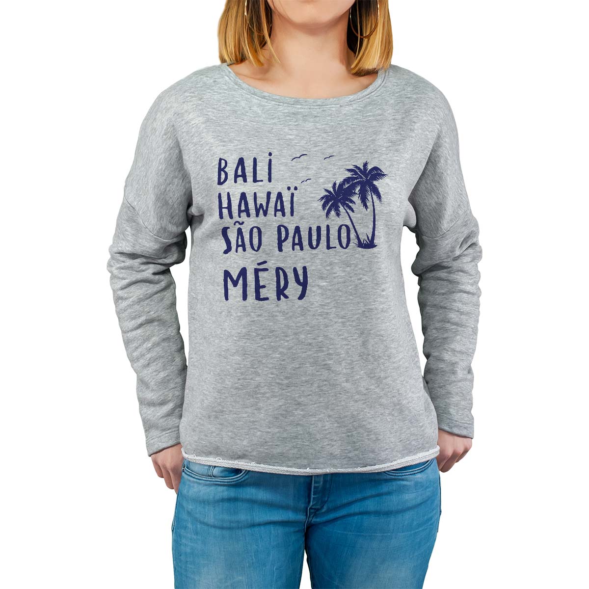 Sweat shirt gris pour femme avec le message personnalisé marine bali hawaï sao-paulo méry