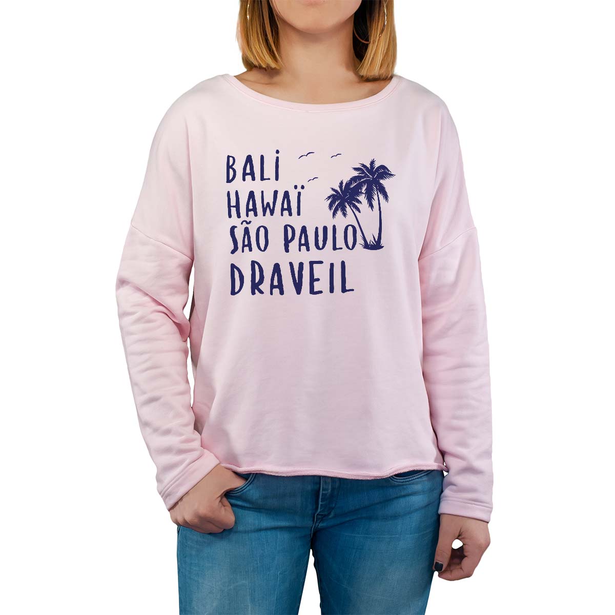 Sweat shirt rose pour femme avec le message personnalisé marine bali hawaï sao-paulo draveil
