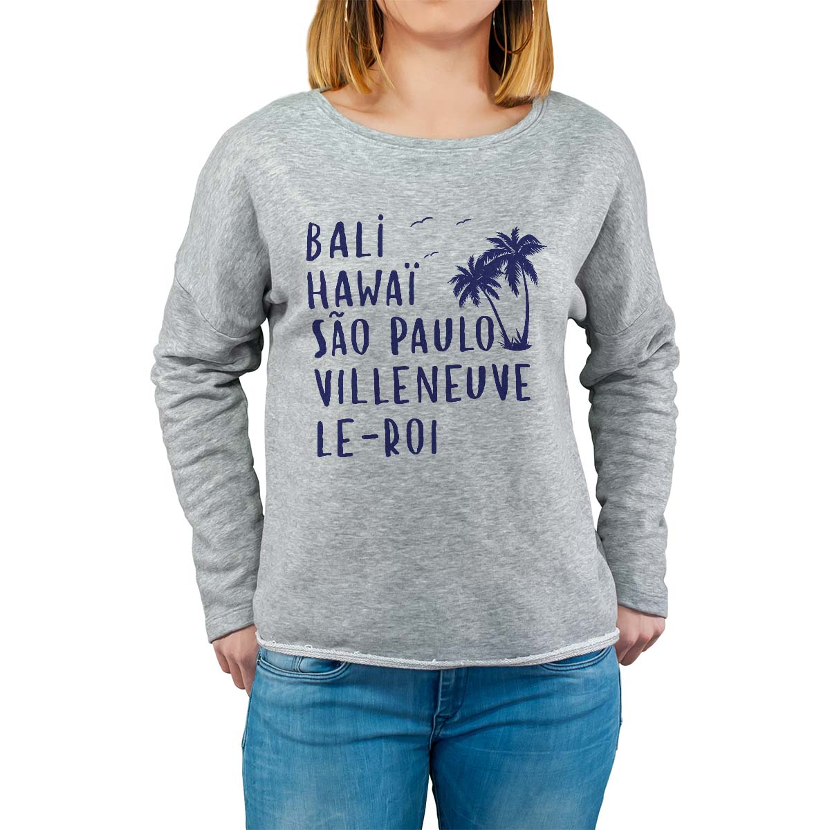 Sweat shirt gris pour femme avec le message personnalisé marine bali hawaï sao-paulo villeneuve-le-roi
