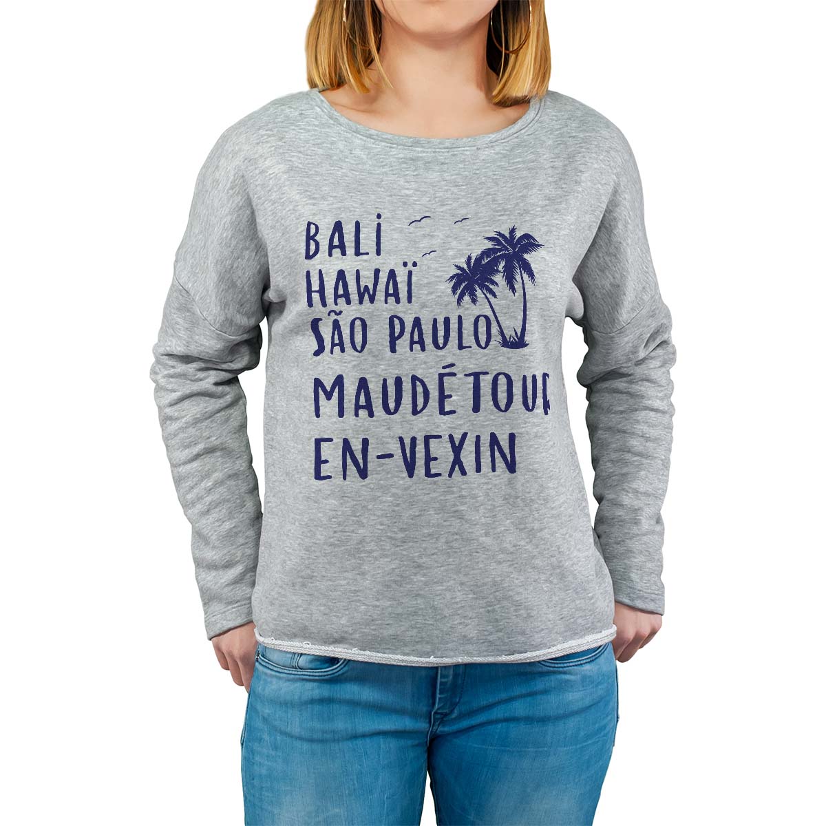 Sweat shirt gris pour femme avec le message personnalisé marine bali hawaï sao-paulo maudétour-en-vexin